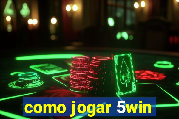 como jogar 5win